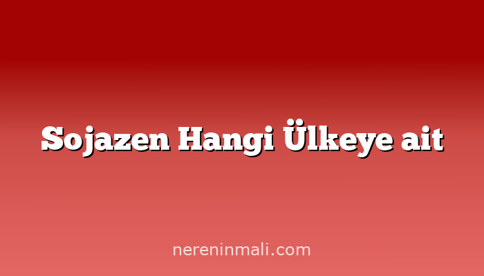 Sojazen Hangi Ülkeye ait