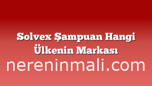 Solvex Şampuan Hangi Ülkenin Markası