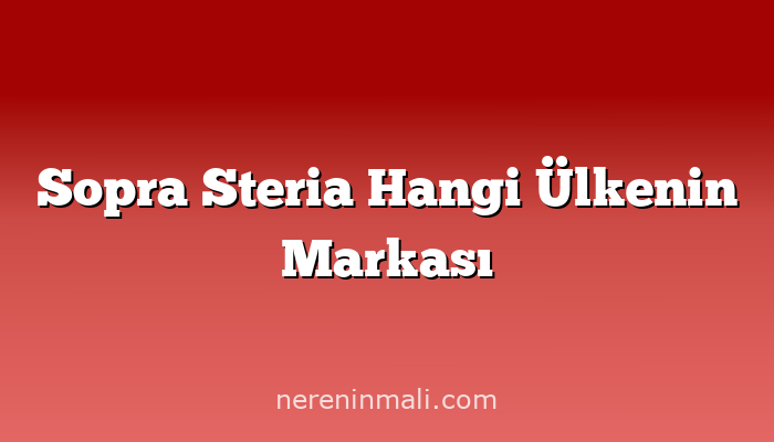 Sopra Steria Hangi Ülkenin Markası