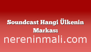 Soundcast Hangi Ülkenin Markası