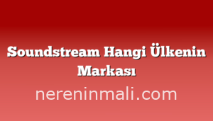 Soundstream Hangi Ülkenin Markası