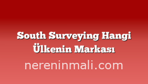 South Surveying Hangi Ülkenin Markası