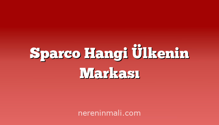 Sparco Hangi Ülkenin Markası