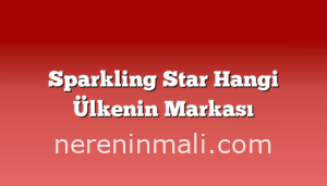 Sparkling Star Hangi Ülkenin Markası