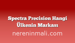 Spectra Precision Hangi Ülkenin Markası