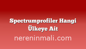 Spectrumprofiler Hangi Ülkeye Ait