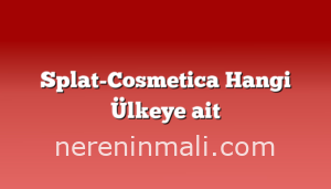 Splat-Cosmetica Hangi Ülkeye ait