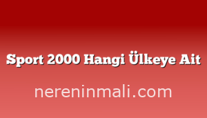 Sport 2000 Hangi Ülkeye Ait