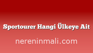 Sportourer Hangi Ülkeye Ait