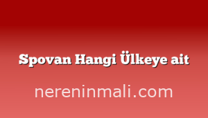 Spovan Hangi Ülkeye ait