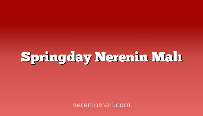 Springday Nerenin Malı