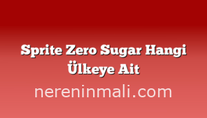 Sprite Zero Sugar Hangi Ülkeye Ait