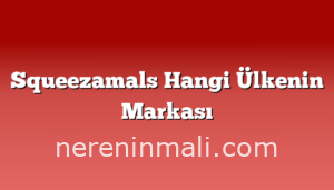 Squeezamals Hangi Ülkenin Markası