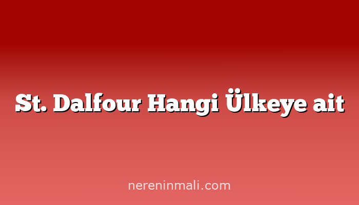 St. Dalfour Hangi Ülkeye ait