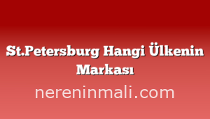 St.Petersburg Hangi Ülkenin Markası