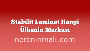 Stabilit Laminat Hangi Ülkenin Markası