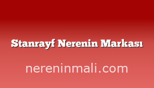 Stanrayf Nerenin Markası