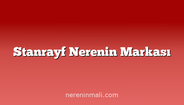 Stanrayf Nerenin Markası