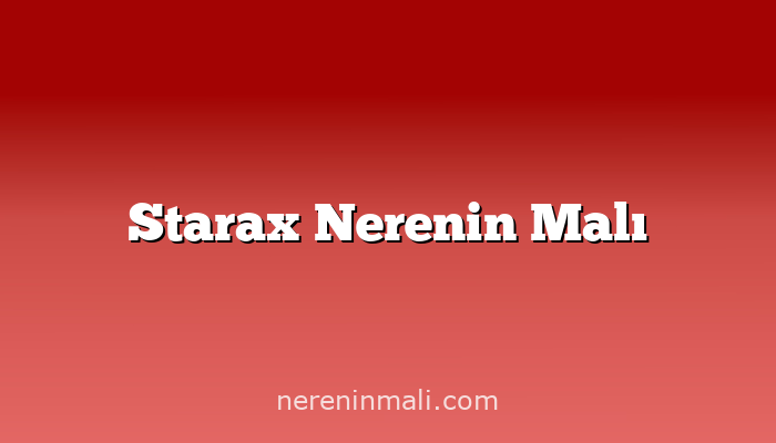 Starax Nerenin Malı