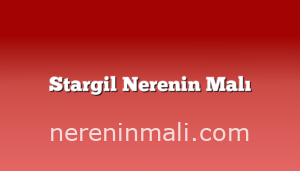 Stargil Nerenin Malı