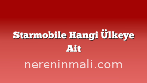 Starmobile Hangi Ülkeye Ait