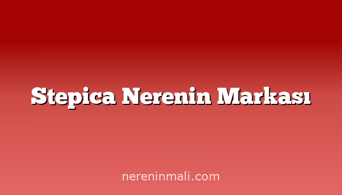 Stepica Nerenin Markası