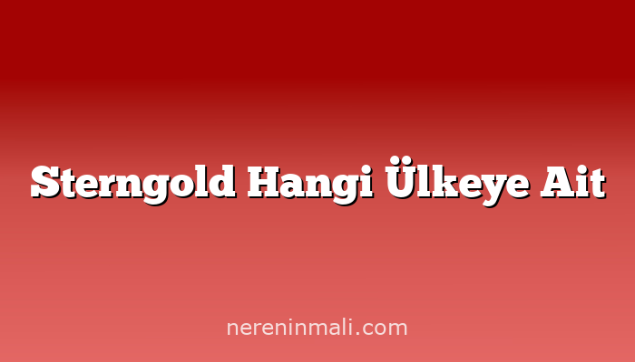 Sterngold Hangi Ülkeye Ait