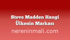 Steve Madden Hangi Ülkenin Markası