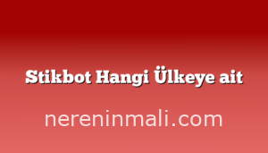 Stikbot Hangi Ülkeye ait