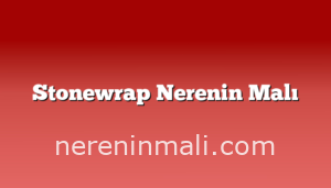 Stonewrap Nerenin Malı