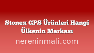 Stonex GPS Ürünleri Hangi Ülkenin Markası