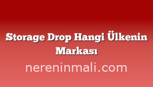 Storage Drop Hangi Ülkenin Markası