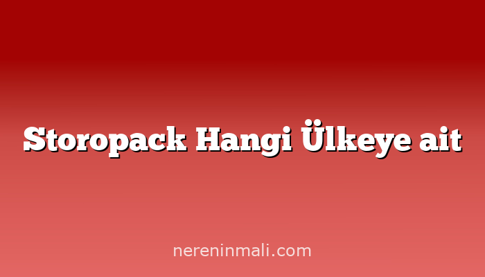 Storopack Hangi Ülkeye ait