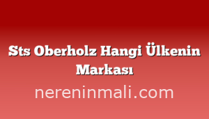 Sts Oberholz Hangi Ülkenin Markası