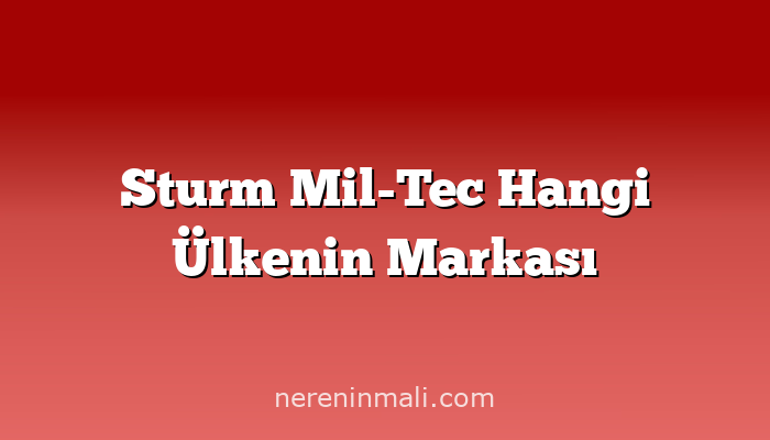 Sturm Mil-Tec Hangi Ülkenin Markası