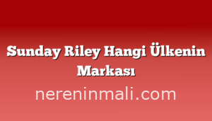 Sunday Riley Hangi Ülkenin Markası