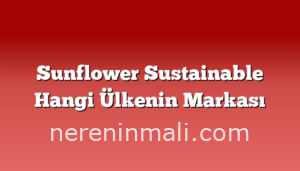 Sunflower Sustainable Hangi Ülkenin Markası