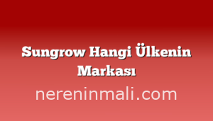 Sungrow Hangi Ülkenin Markası