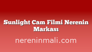 Sunlight Cam Filmi Nerenin Markası