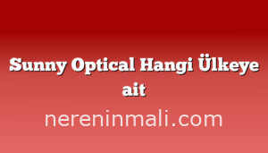 Sunny Optical Hangi Ülkeye ait