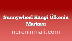 Sunnywheel Hangi Ülkenin Markası