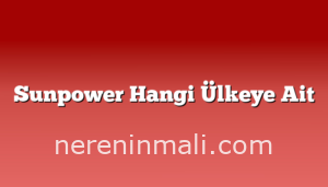 Sunpower Hangi Ülkeye Ait