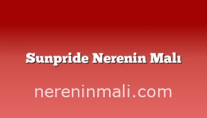 Sunpride Nerenin Malı