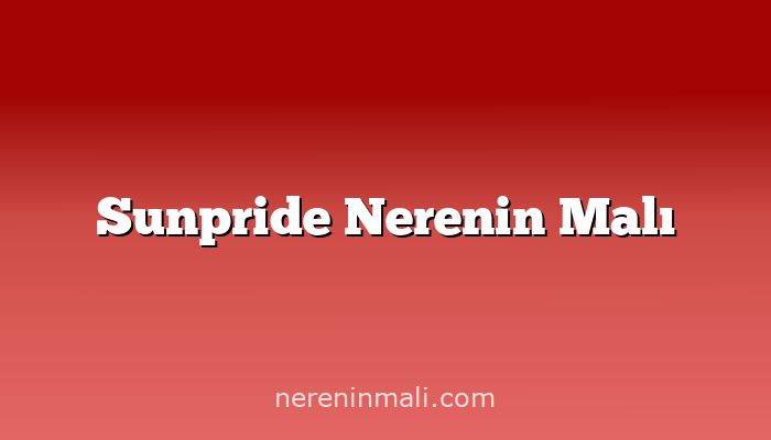 Sunpride Nerenin Malı