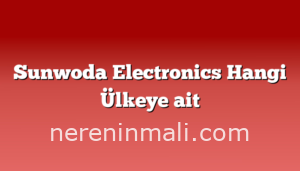 Sunwoda Electronics Hangi Ülkeye ait