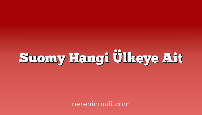 Suomy Hangi Ülkeye Ait