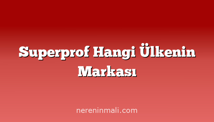 Superprof Hangi Ülkenin Markası