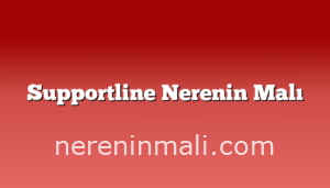 Supportline Nerenin Malı