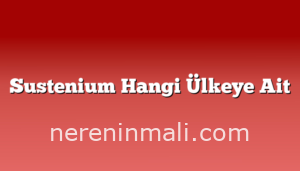 Sustenium Hangi Ülkeye Ait