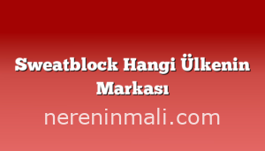 Sweatblock Hangi Ülkenin Markası